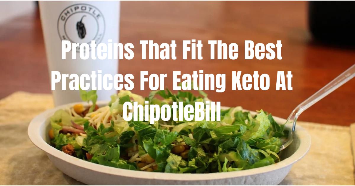 What to Eat at Chipotle on Keto: Top Low-Carb Picks(2024) 4 Best Practices For Eating Keto At Chipotle