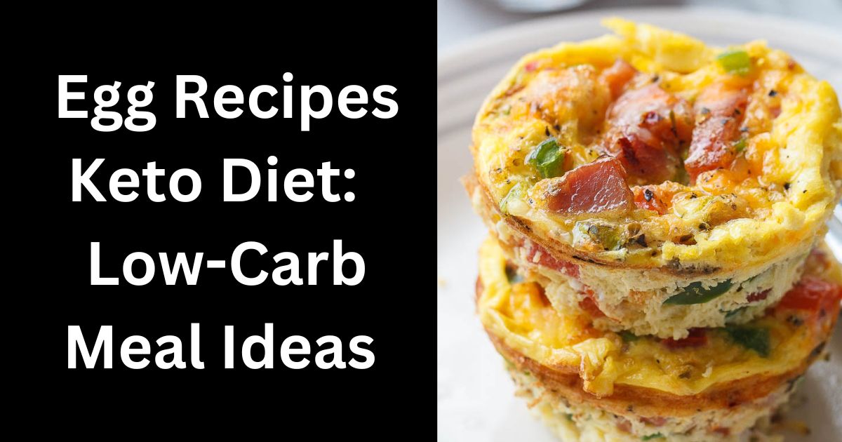 Egg Recipes Keto Diet: Scrumptious Low-Carb Meal Ideas
