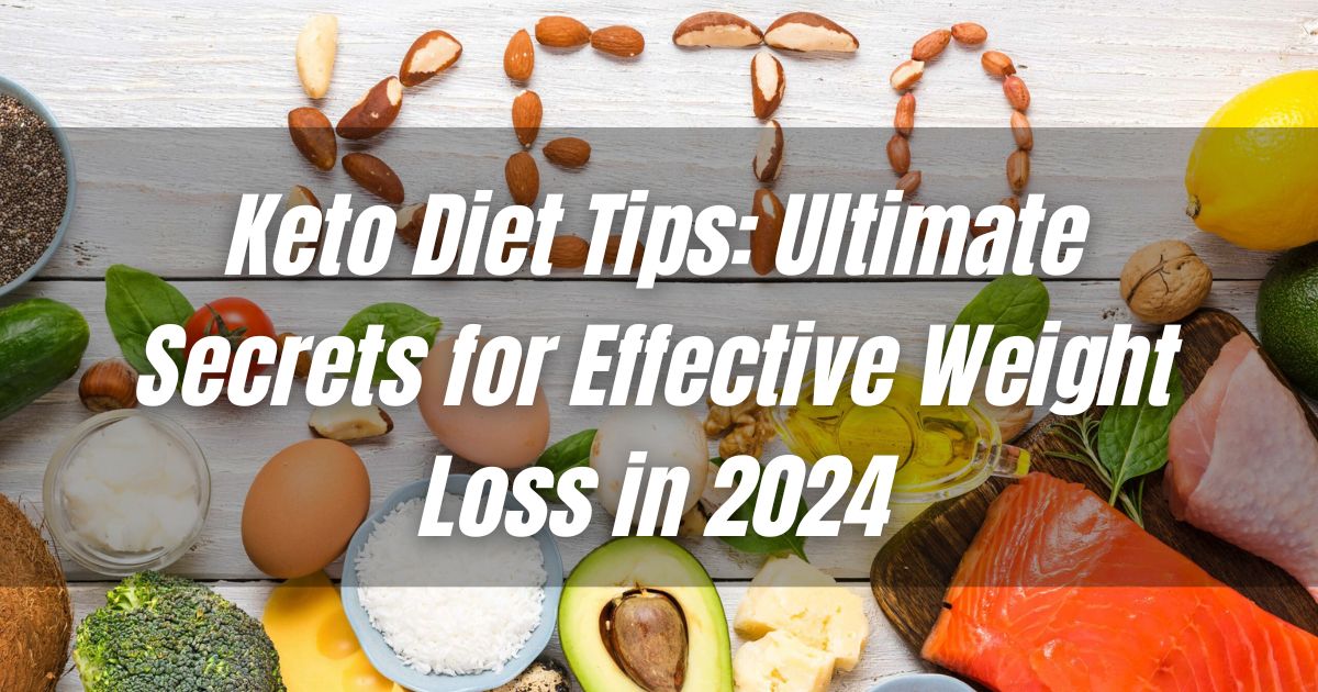 Keto Diet Tips: Ultimate Secrets for Effective Weight Loss in 2024 2 Keto Diet Tips: Ultimate Secrets for Effective Weight Loss in 2024