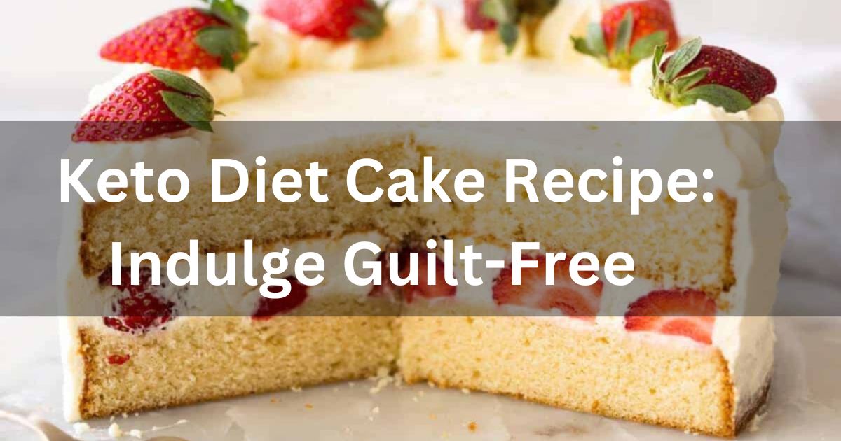 Keto Diet Cake Recipe: Indulge Guilt-Free (2024) 1 Keto Diet Cake Recipe: Indulge Guilt-Free
