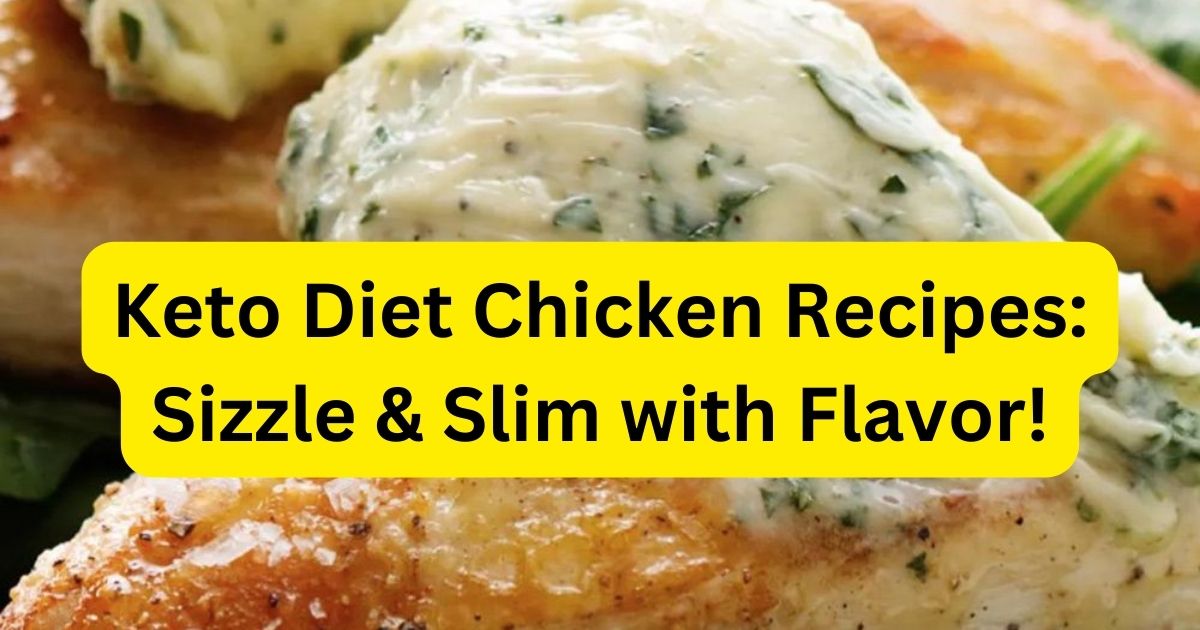 Keto Diet Chicken Recipes: Sizzle & Slim with Flavor! 3 Keto Diet Chicken Recipes: Sizzle & Slim with Flavor!