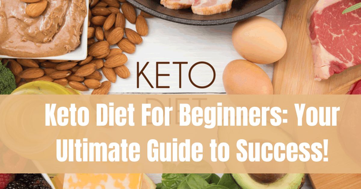 Keto Diet For Beginners: Your Ultimate Guide to Success(2024) 3 Keto Diet For Beginners: Your Ultimate Guide to Success!