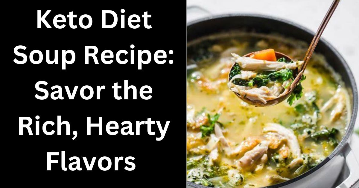 Keto Diet Soup Recipe: Savor the Rich, Hearty Flavors (2024) 1 Keto Diet Soup Recipe: Savor the Rich, Hearty Flavors