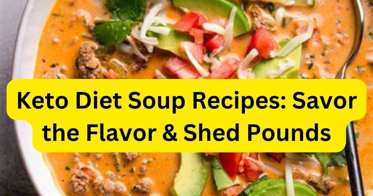 Keto Diet Soup Recipes: Savor the Flavor & Shed Pounds in 2024 13 Keto Diet Soup Recipes: Savor the Flavor & Shed Pounds