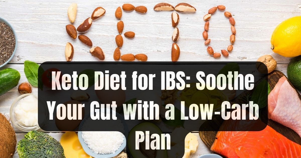 Keto Diet for IBS: Soothe Your Gut with a Low-Carb Plan in 2024 12 Keto Diet for IBS: Soothe Your Gut with a Low-Carb Plan