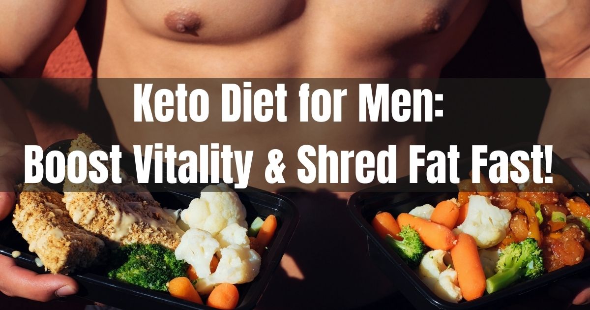 Keto Diet for Men: Boost Vitality & Shred Fat Fast (2024) 1 Keto Diet for Men: Boost Vitality & Shred Fat Fast!