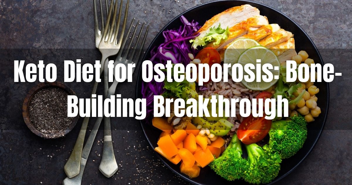 Keto Diet for Osteoporosis: Bone-Building Breakthrough in 2024 1 Keto Diet for Osteoporosis: Bone-Building Breakthrough in 2024