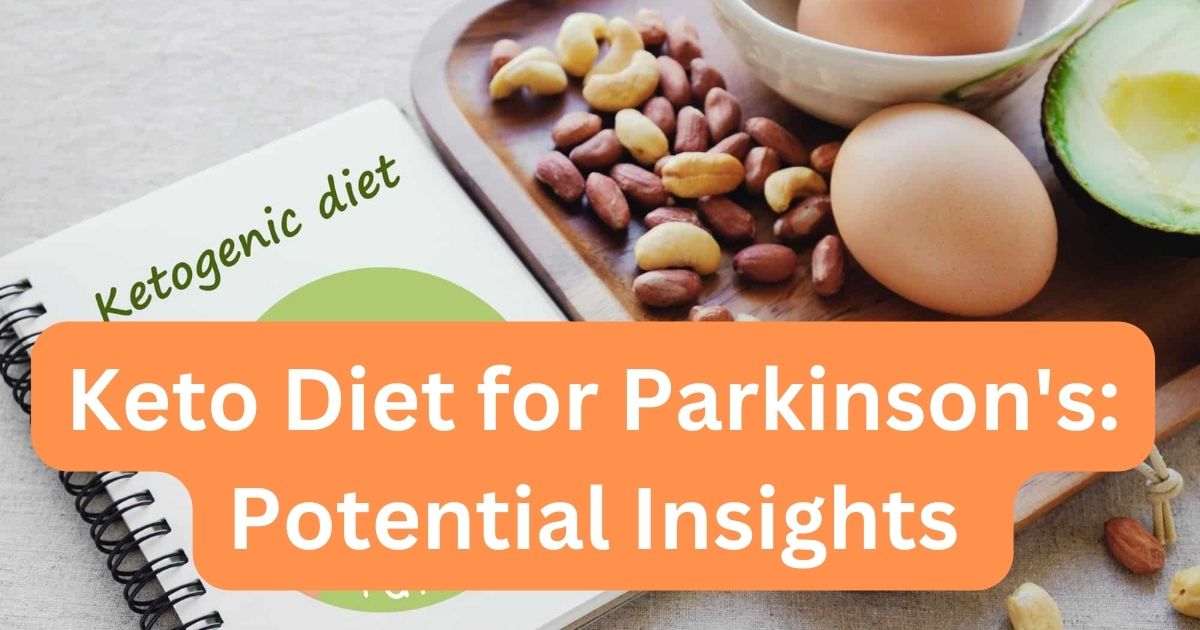 Keto Diet for Parkinson's: Potential Insights 2024 1 Keto Diet for Parkinson's: Potential Insights 2024