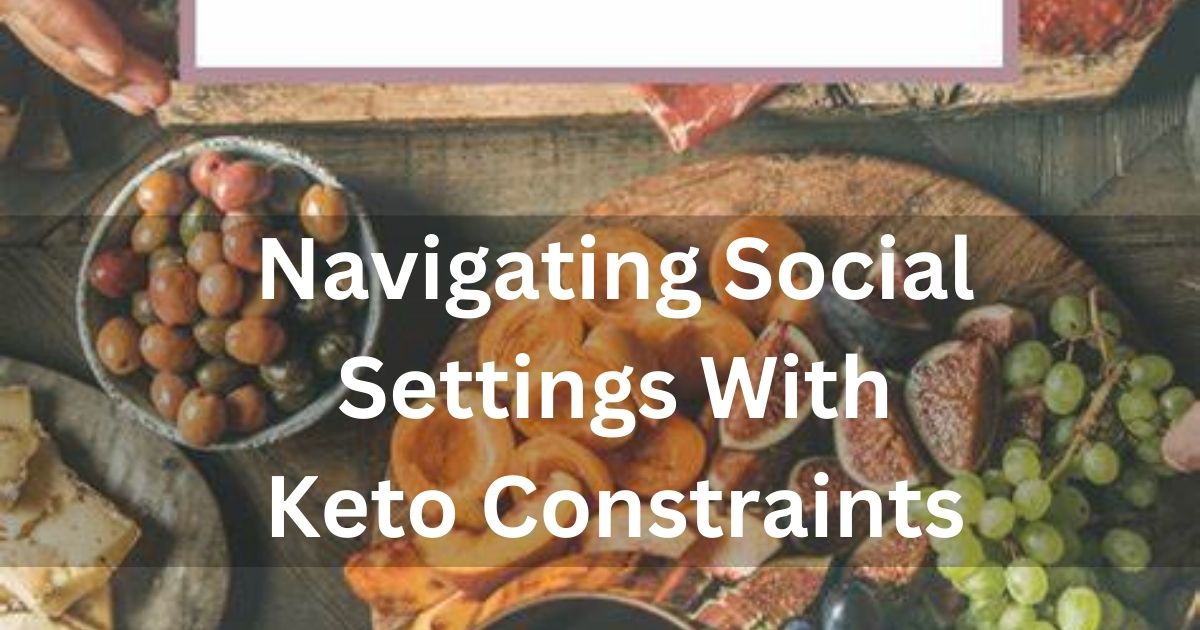 Navigating Social Settings With Keto Constraints