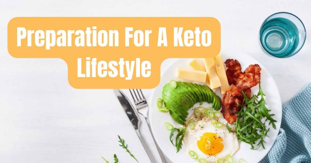 Preparation For A Keto Lifestyle