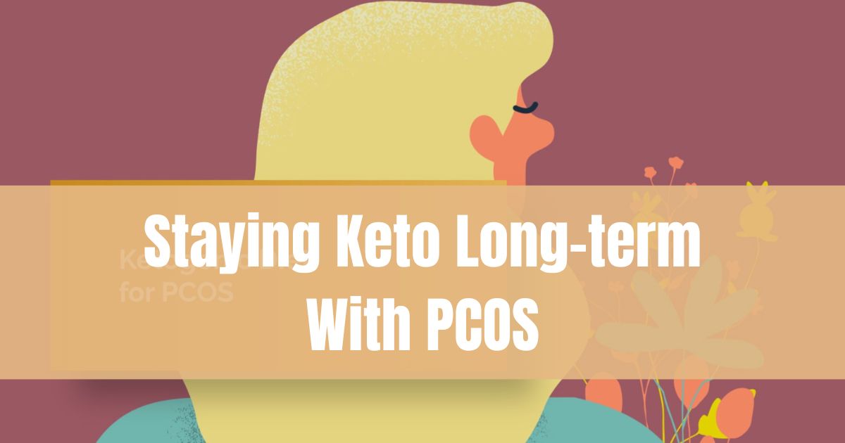 Staying Keto Long-term With PCOS