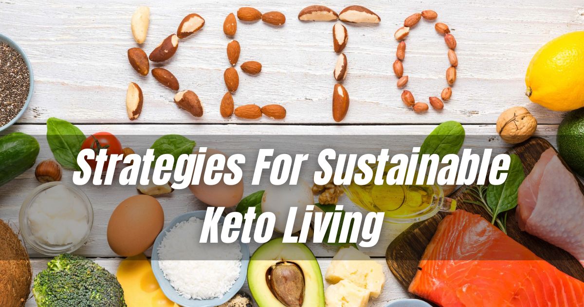 Keto Diet Tips: Ultimate Secrets for Effective Weight Loss in 2024 4 Strategies For Sustainable Keto Living