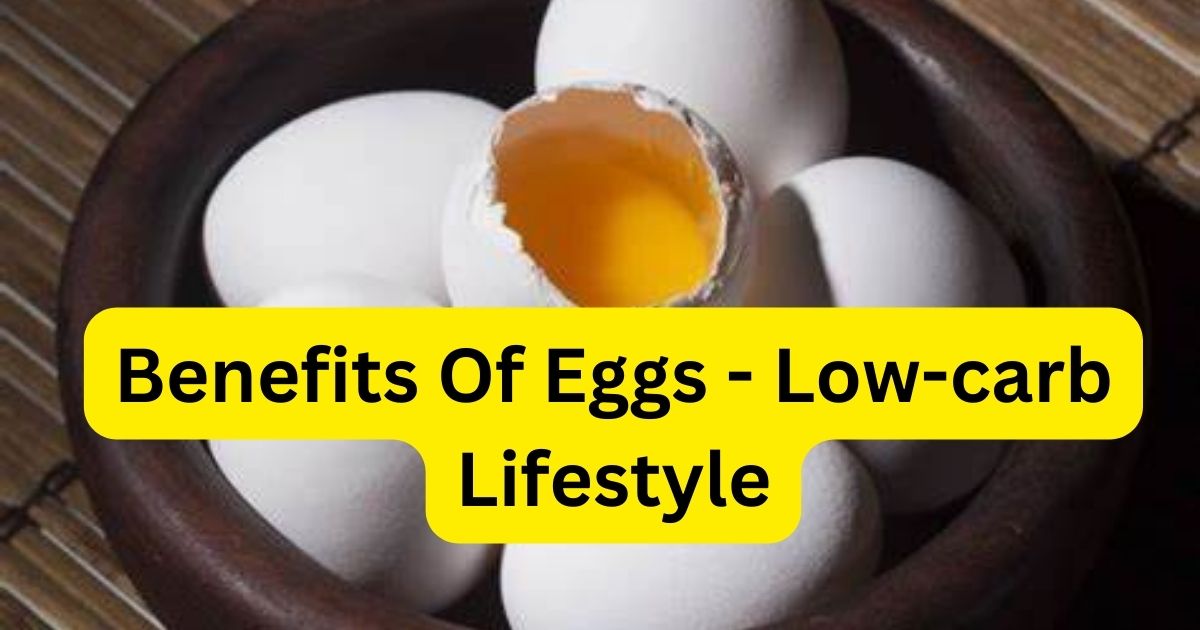 The Benefits Of Eggs In A Low-carb Lifestyle