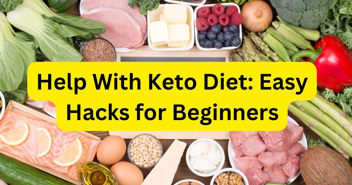 Help With Keto Diet: Easy Hacks for Beginners