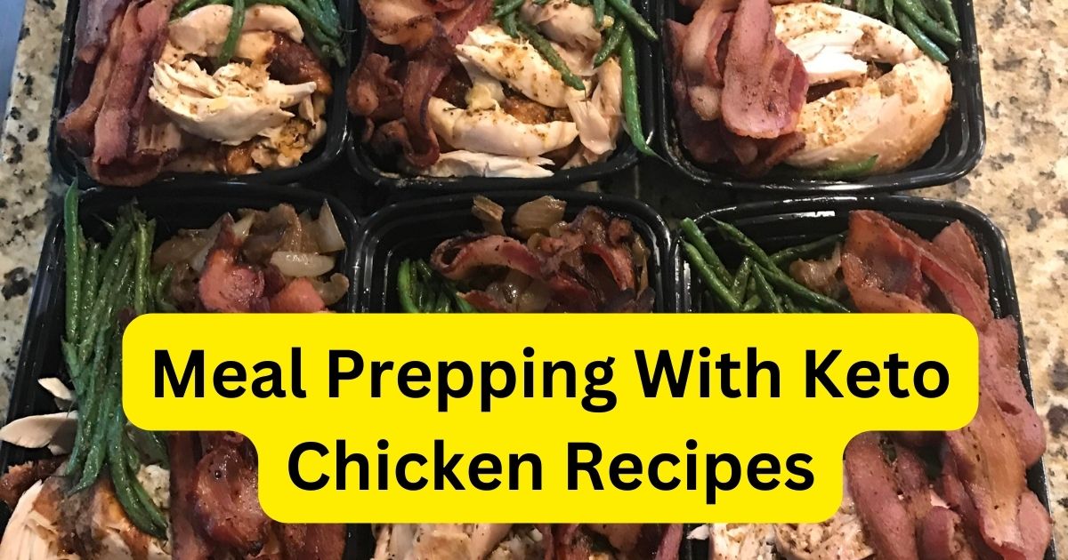 Keto Diet Chicken Recipes : Flavorful Low-Carb Meals (2024) 4 Meal Prepping With Keto Chicken Recipes