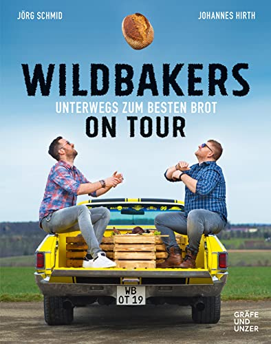 Wildbakers on Tour: Unterwegs zum besten Brot (Promikochbücher)