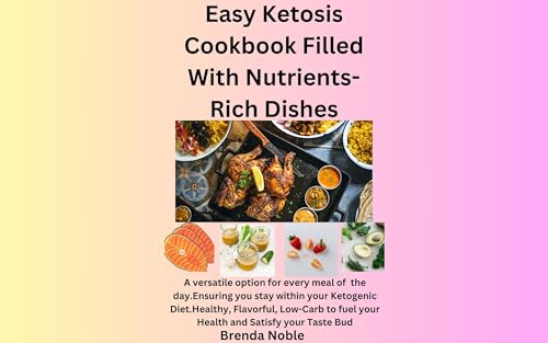 Easy KETOSIS Cookbook Filled with Nutrient - Rich Dishes: Ketogenic diet