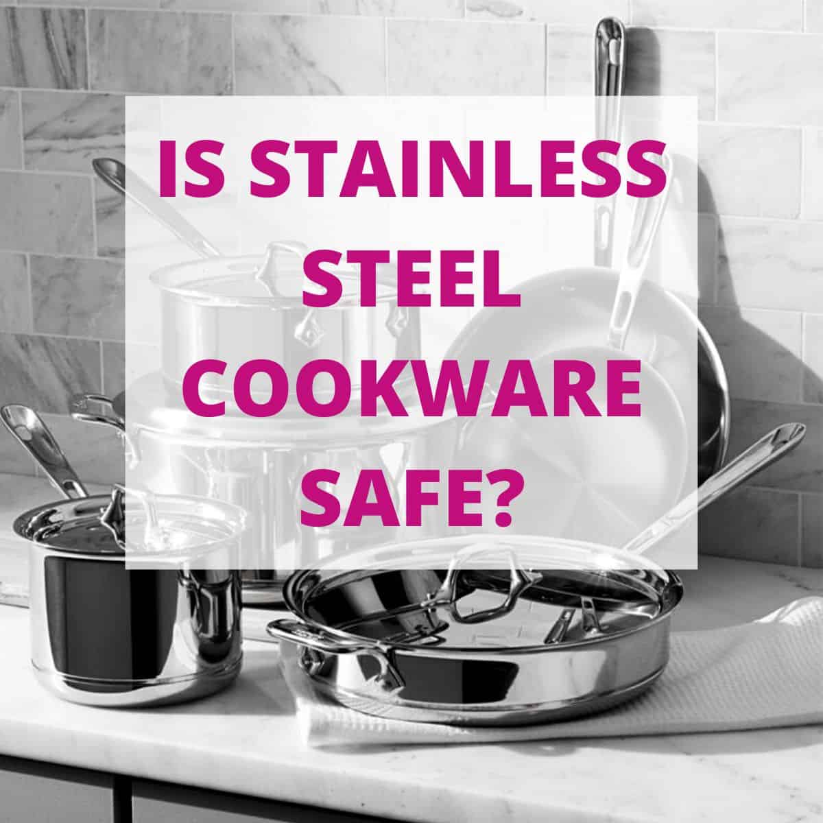 How stainless steel cookware is made and why it matters